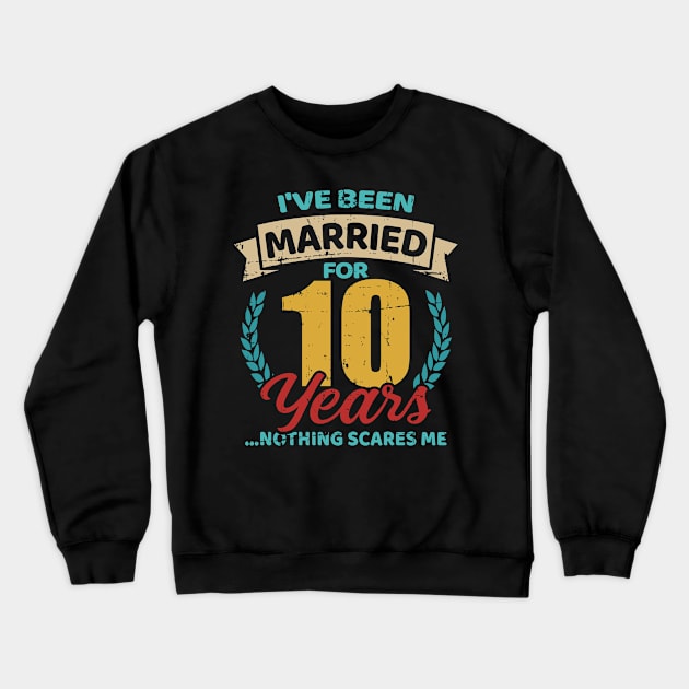 Married for 10 years 10th wedding anniversary Crewneck Sweatshirt by Designzz